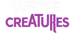 WE’RE CREATURES