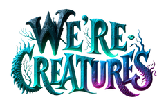 WE’RE CREATURES