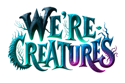 WE’RE CREATURES